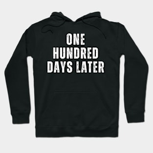 one hundred days later Hoodie